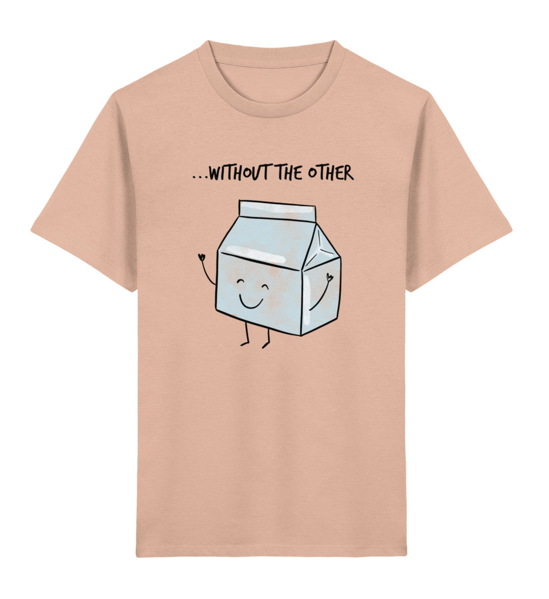 ...without the other  - Bio Kind T-Shirt